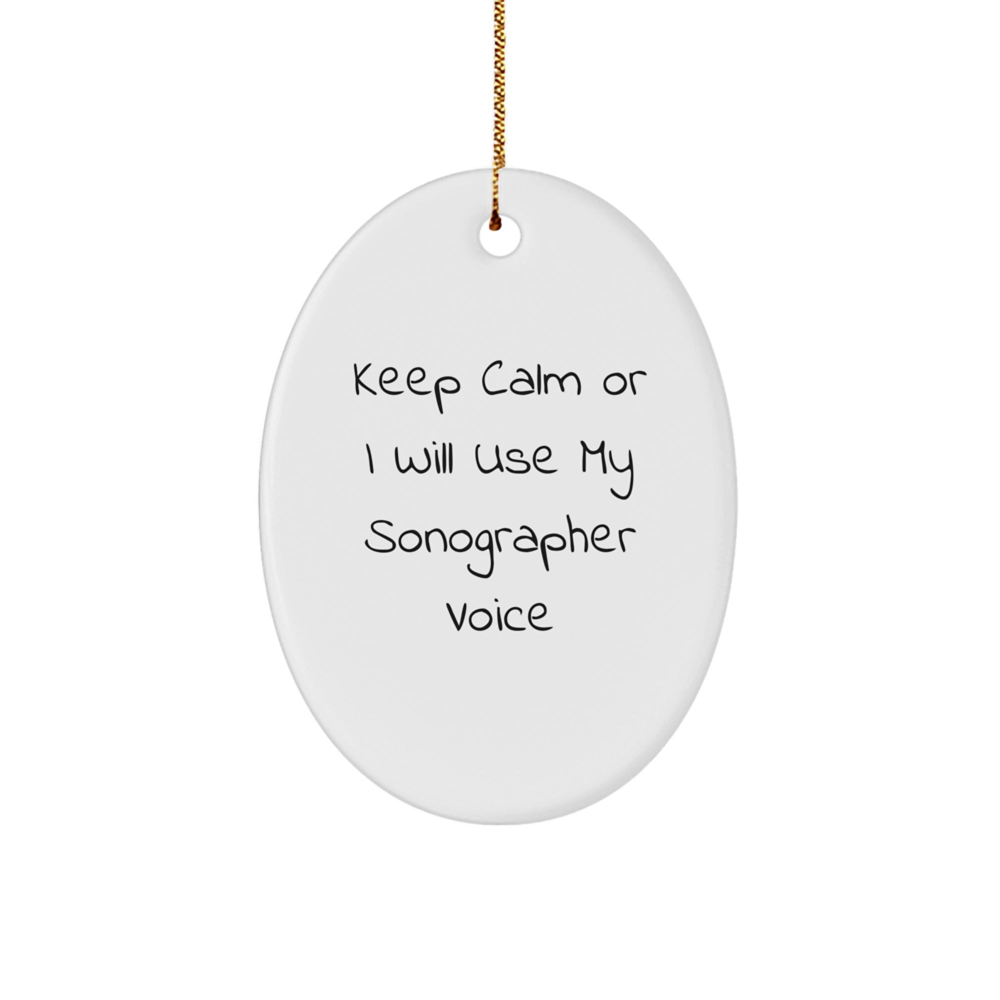 Funny Sonographer Gifts for Men from Friends and Family - Oval Ornament Keep Calm Or I Will Use My Sonographer Voice - Image 1
