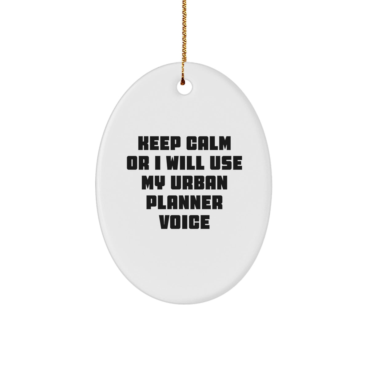 Funny Urban Planner Oval Ornament Gifts from Friends - &#39;Keep Calm Or I Will Use My Urban Planner Voice&#39; for Urban Planner, Men, Women, Coworkers, Family - Image 1