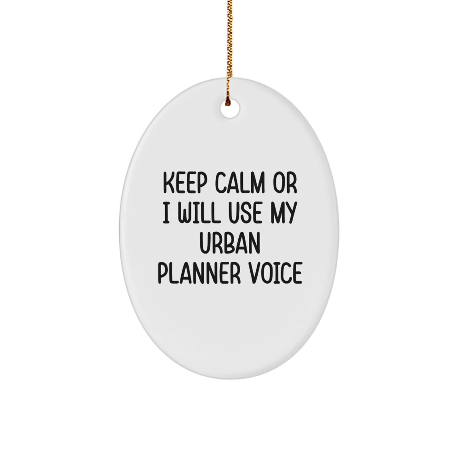 Funny Urban Planner Gifts for Christmas - Keep Calm Or I Will Use My Urban Planner Voice Oval Ornament, Gifts from Friends for Urban Planner - Image 1