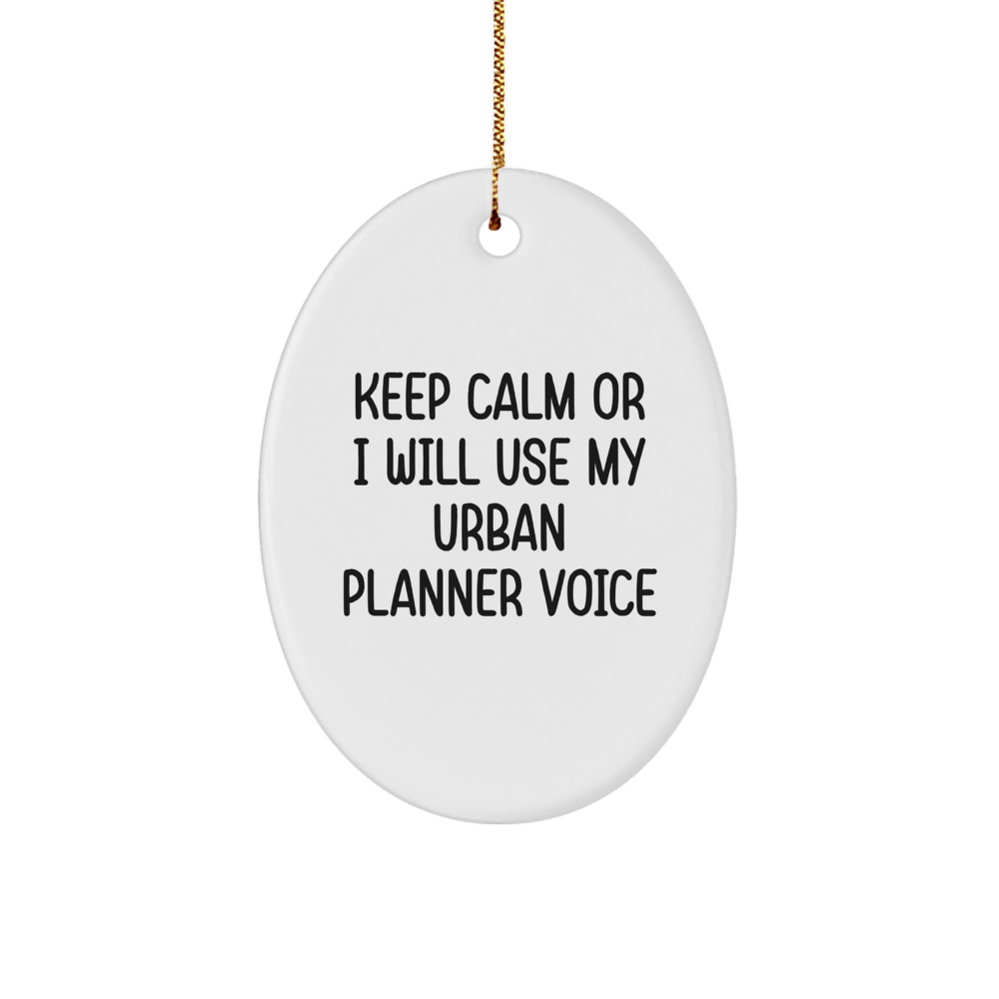 Funny Urban Planner Gifts for Christmas - Keep Calm Or I Will Use My Urban Planner Voice Oval Ornament, Gifts from Friends for Urban Planner - Image 1