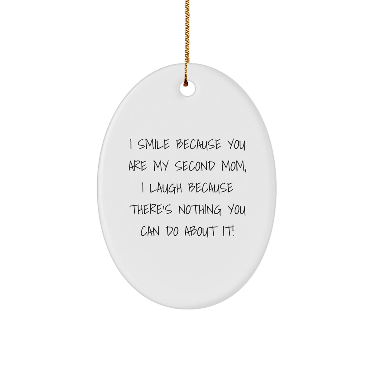 Funny Second Mom Quote Gifts, Oval Ornament for Second Mom, I Smile Because You Are My Second Mom - Gifts from Men to Second Mom for Christmas - Image 1