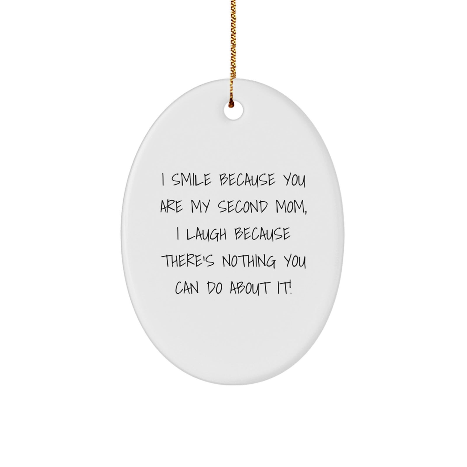 Funny Second Mom Quote Gifts, Oval Ornament for Second Mom, I Smile Because You Are My Second Mom - Gifts from Men to Second Mom for Christmas - Image 1