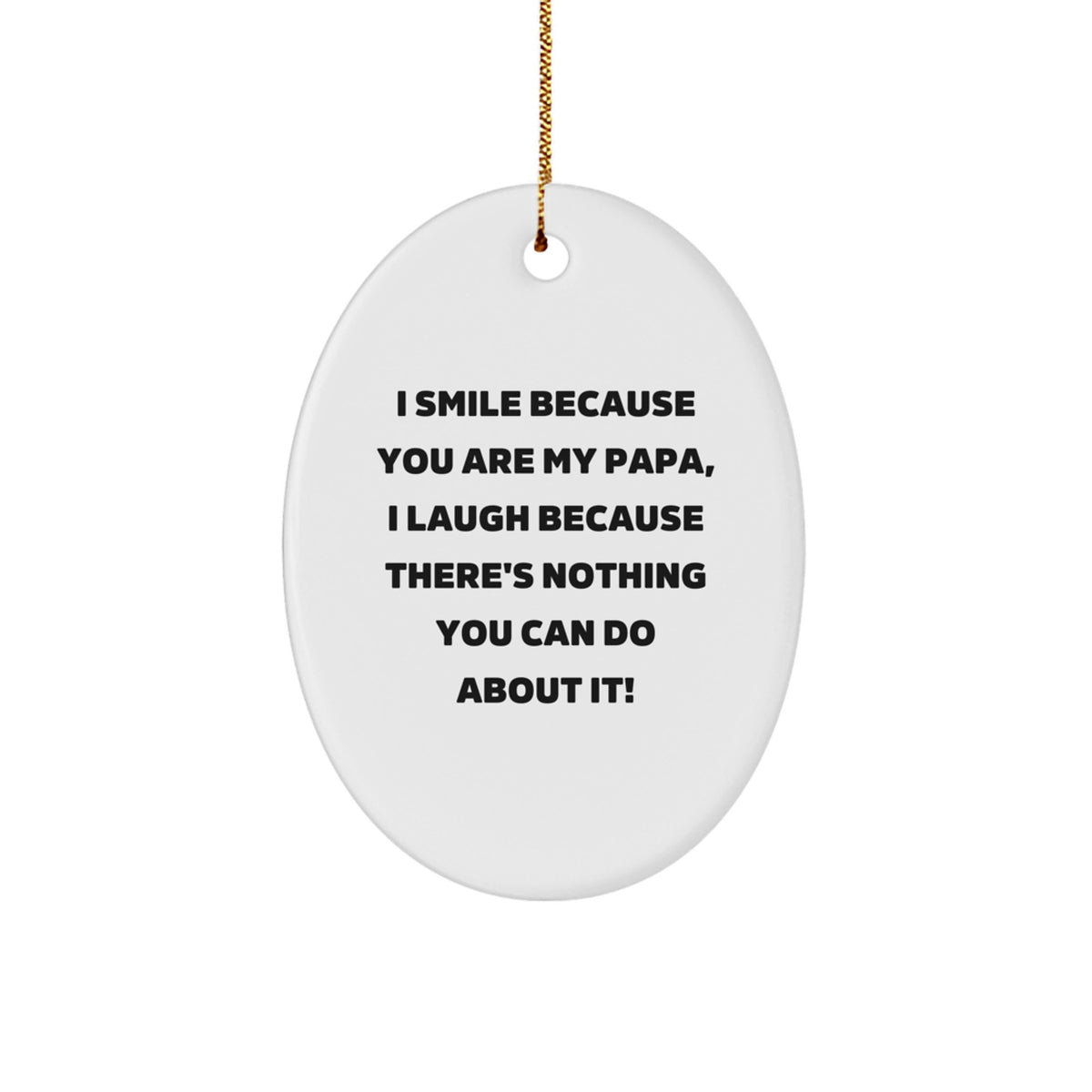 Funny Papa Oval Ornament Gifts for Him, I Smile Because You Are My Papa, Great Christmas Unique Gifts from Family - Image 1