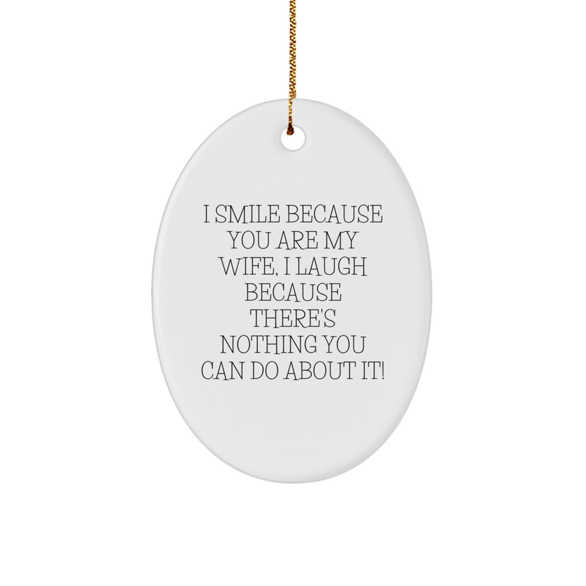 Funny Wife Gifts from Husband, Wife Oval Ornament for Her, I Smile Because You Are My Wife, Christmas Unique Gifts for Women - Image 1