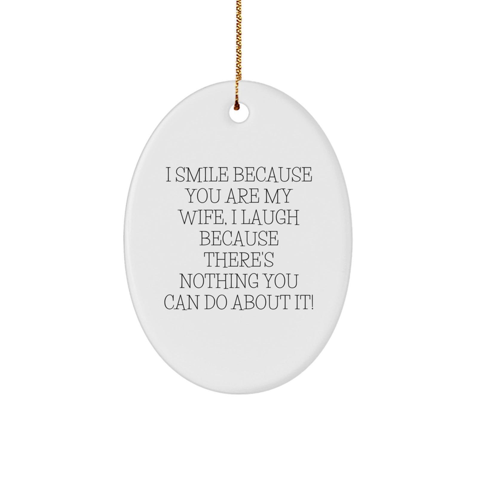 Funny Wife Gifts from Husband, Wife Oval Ornament for Her, I Smile Because You Are My Wife, Christmas Unique Gifts for Women - Image 1