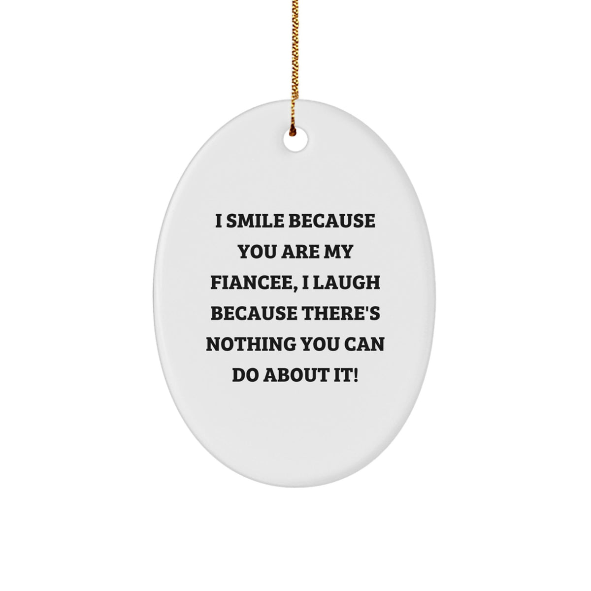 Funny Fiancee Gifts for Her - Smile Because I&#39;m Yours Oval Ornament, Unique Christmas Decorations from Sweetheart - Image 1