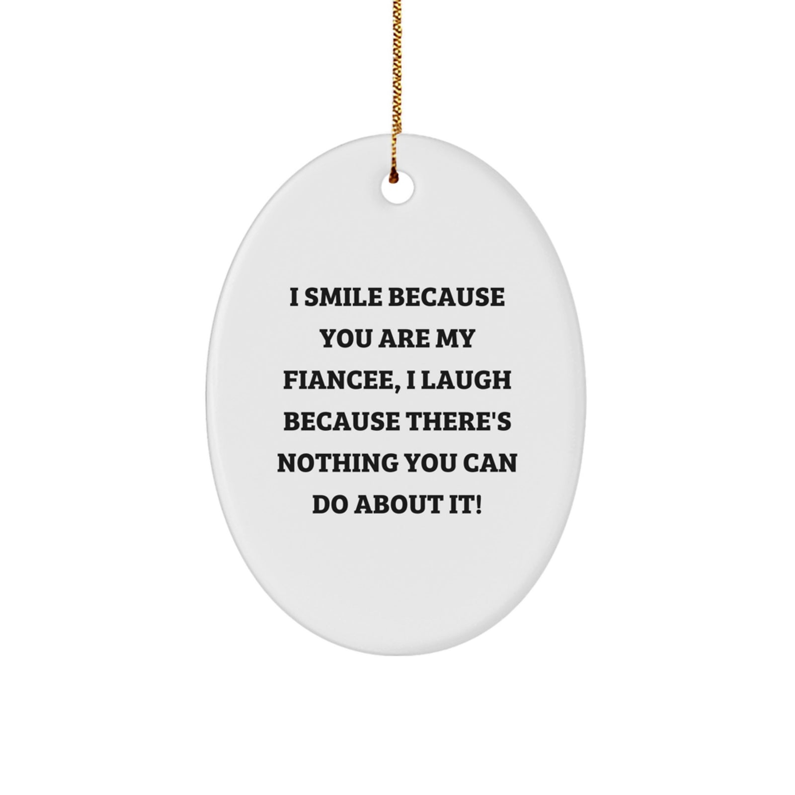 Funny Fiancee Gifts for Her - Smile Because I'm Yours Oval Ornament, Unique Christmas Decorations from Sweetheart - Image 1