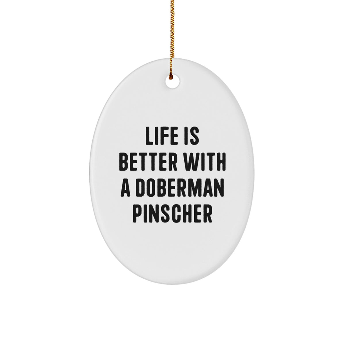 Witty Christmas Ornament Gift for Friends Life Is Better With A Doberman - Image 1
