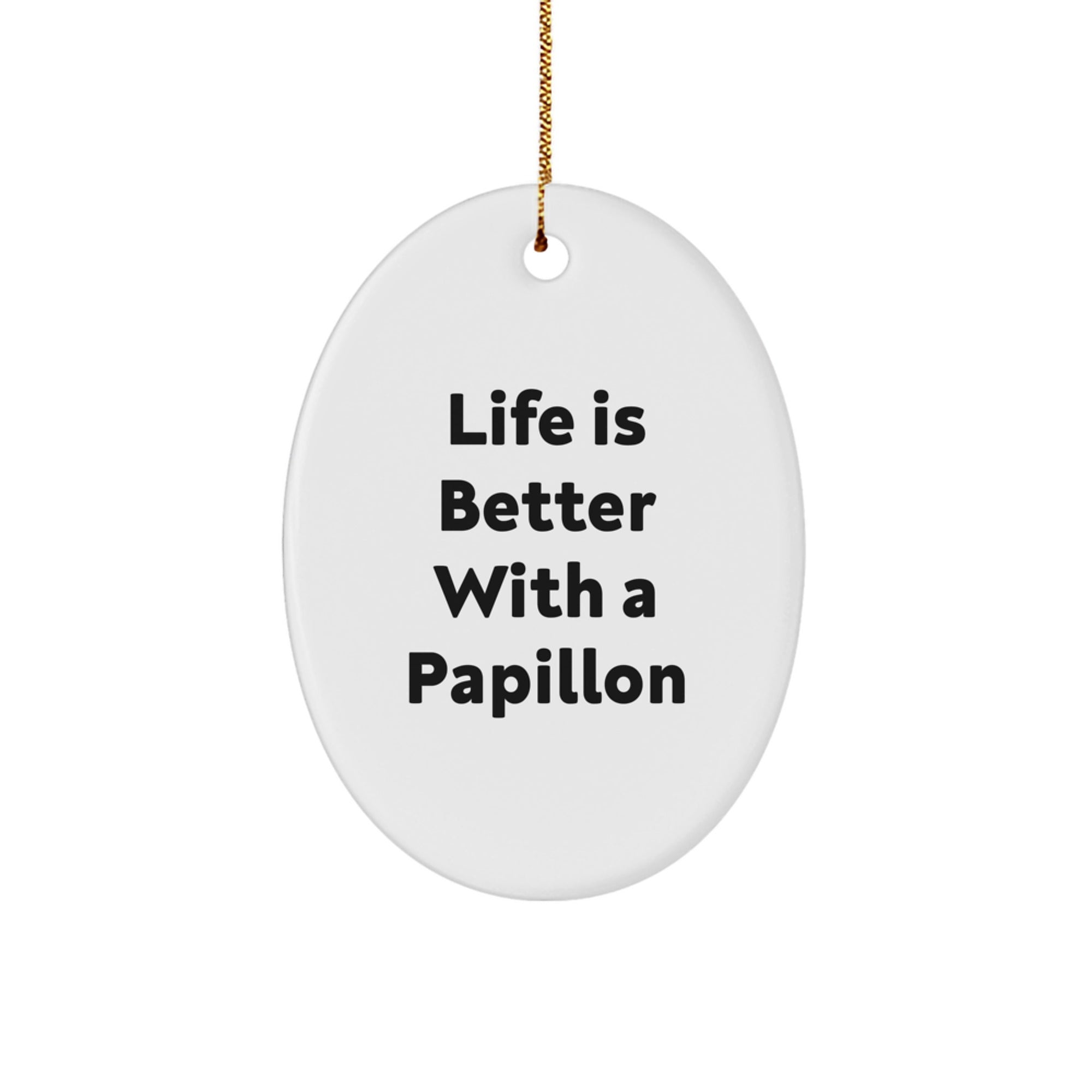 Papillon Dog Lovers Gifts from Friends and Family - Life Is Better With A Papillon Oval Ornament, Christmas Unique Present - Image 1