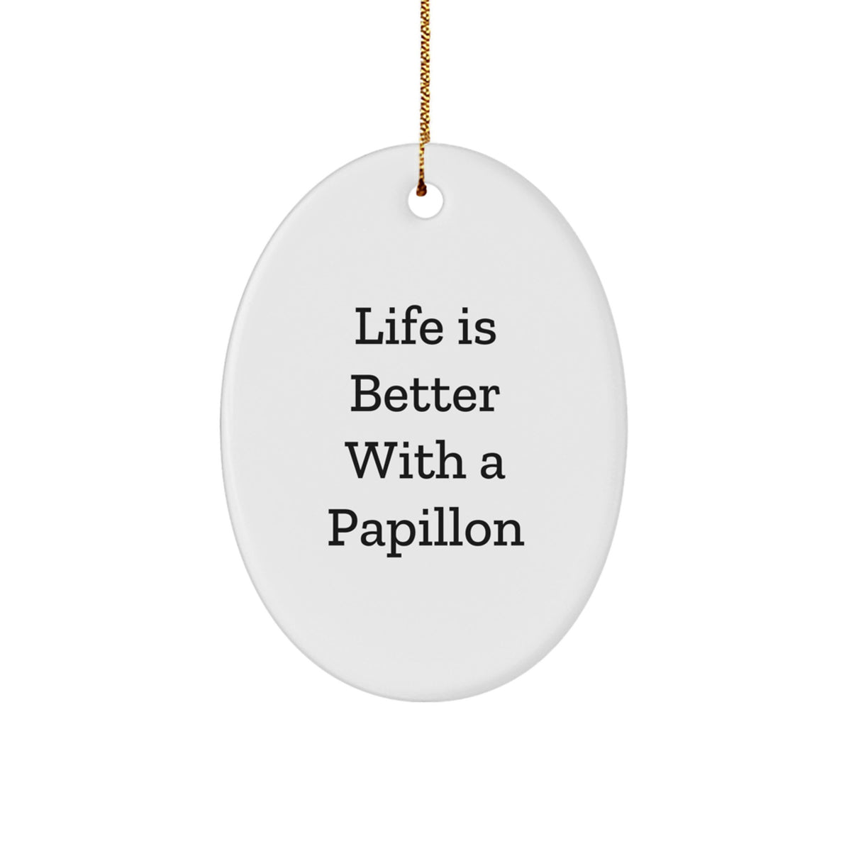 Papillon Dog Gifts from Friends, Family, or Coworkers - Oval Ornament with 'Life Is Better With A Papillon' Quote - Christmas Unique Presents for Men, Women, or Home Decor - Image 1