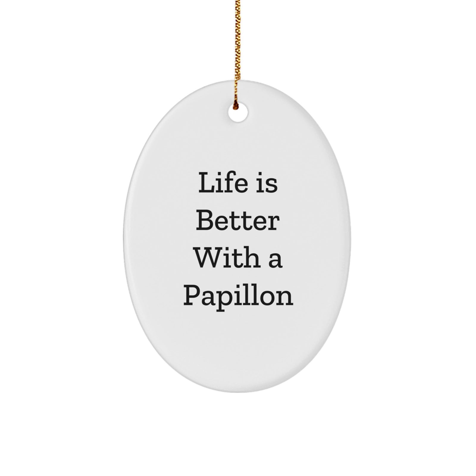 Papillon Dog Gifts from Friends, Family, or Coworkers - Oval Ornament with 'Life Is Better With A Papillon' Quote - Christmas Unique Presents for Men, Women, or Home Decor - Image 1