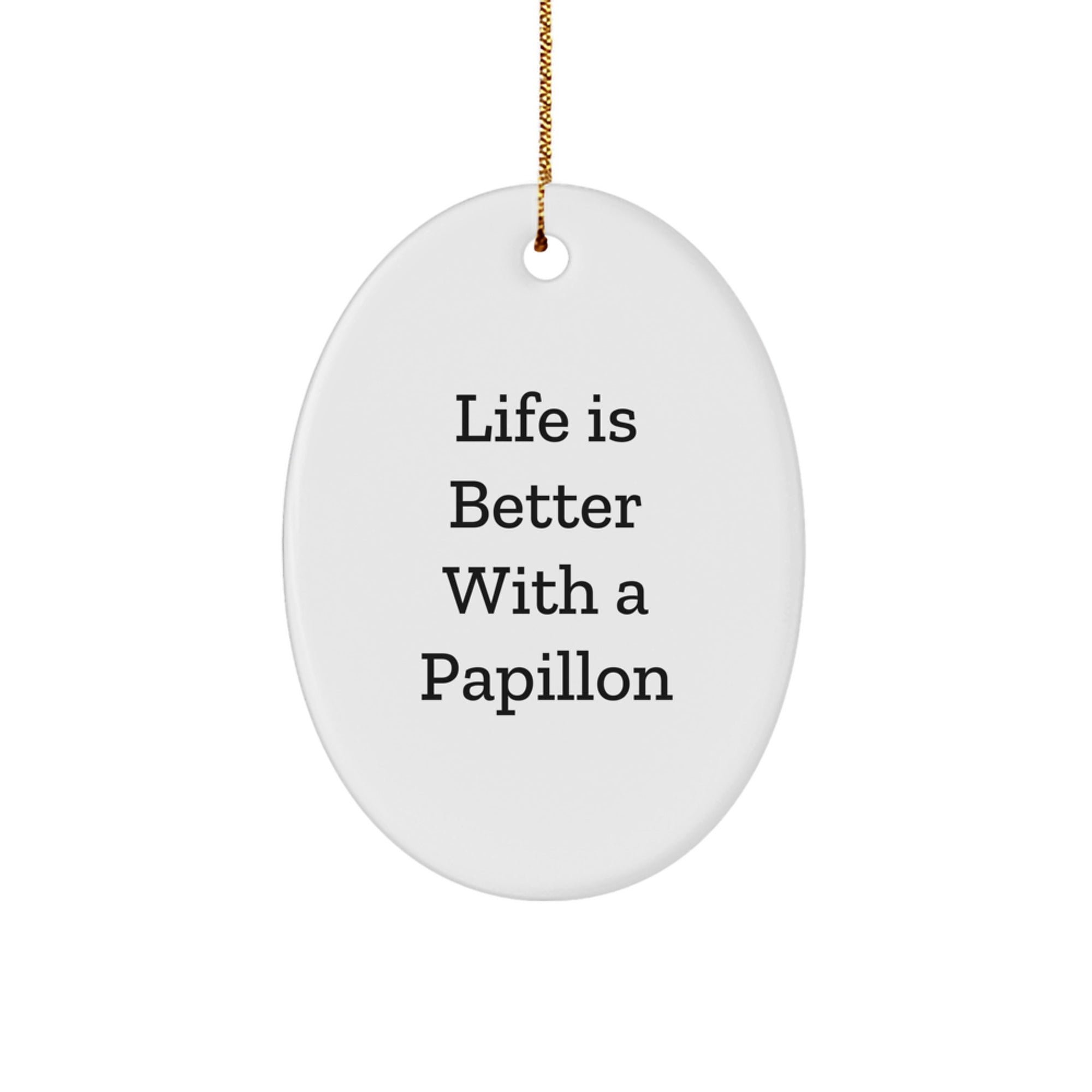 Papillon Dog Gifts from Friends, Family, or Coworkers - Oval Ornament with 'Life Is Better With A Papillon' Quote - Christmas Unique Presents for Men, Women, or Home Decor - Image 1
