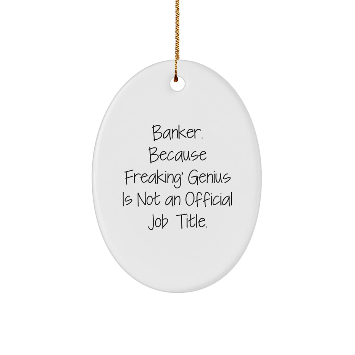 Witty Christmas Ornament Gift for Friends - Banker, Because Freaking' - Image 1