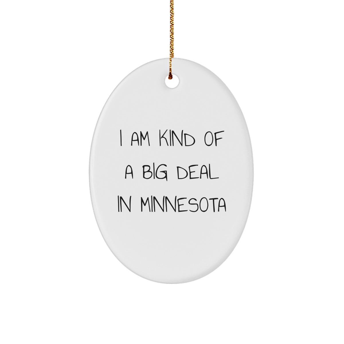 Funny Minnesota Oval Ornament, Gifts from Men to Friends in Minnesota, I Am Kind Of A Prime Selection - White Oval Ornament for Christmas Unique Gifts - Image 1