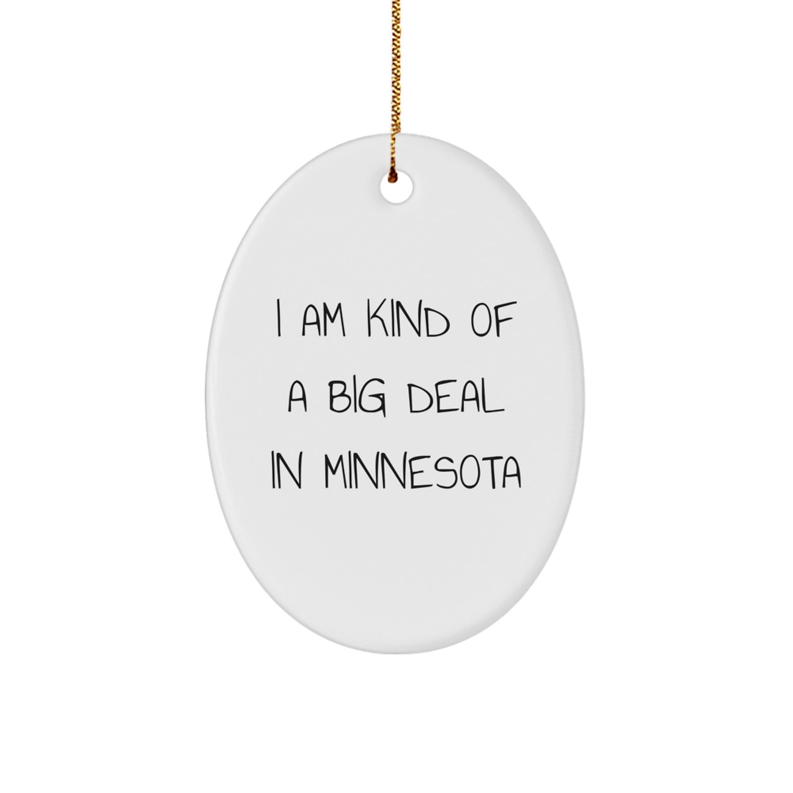 Funny Minnesota Oval Ornament, Gifts from Men to Friends in Minnesota, I Am Kind Of A Prime Selection - White Oval Ornament for Christmas Unique Gifts - Image 1