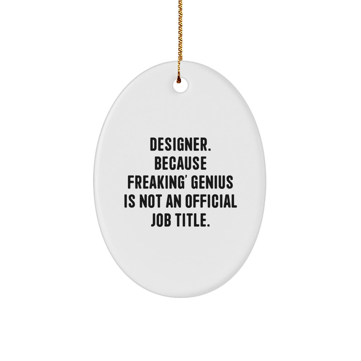 Funny Designer Oval Ornament Gifts from Friends for Women - Oval Ornament, Funny Quote, Christmas Decorations, Home Decor - Image 1