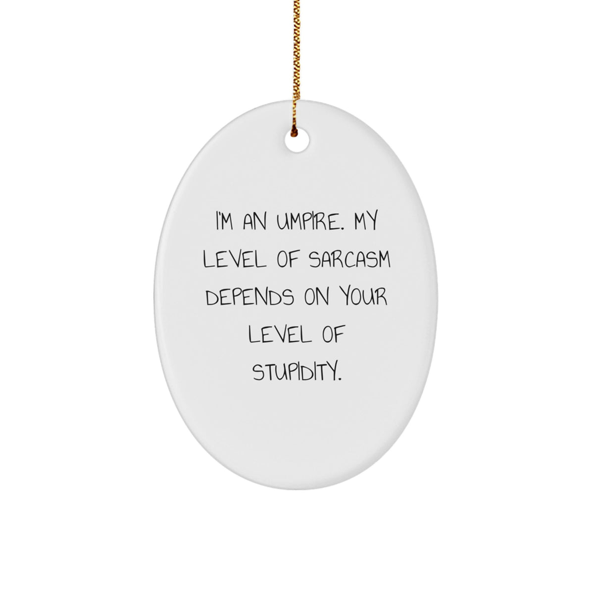 Funny Umpire Gifts for Him, Oval Ornament with I'm An Umpire Quote, Christmas Unique Gifts from Friends - Image 1