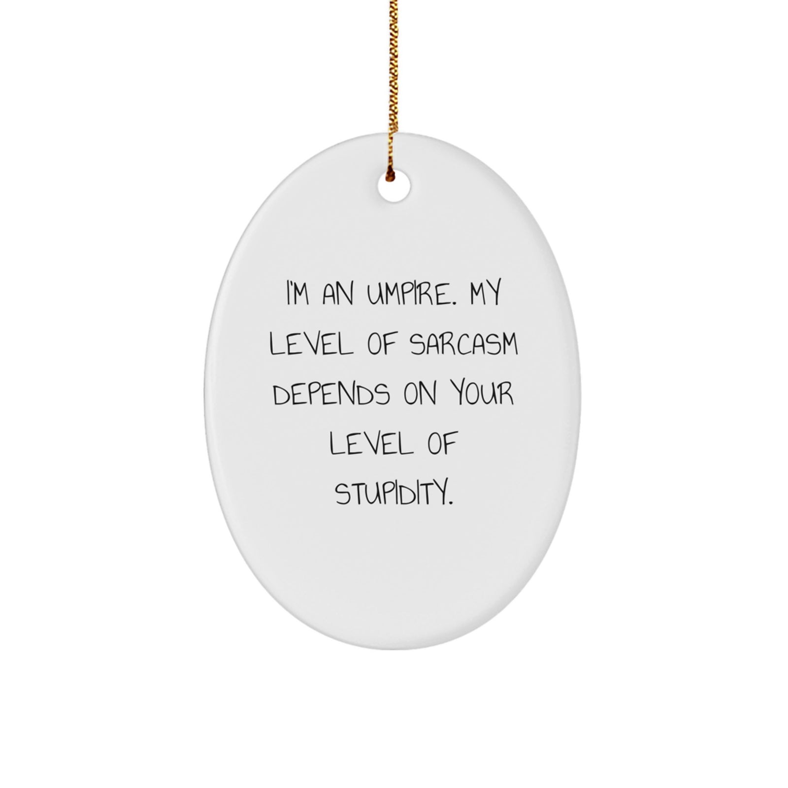 Funny Umpire Gifts for Him, Oval Ornament with I'm An Umpire Quote, Christmas Unique Gifts from Friends - Image 1