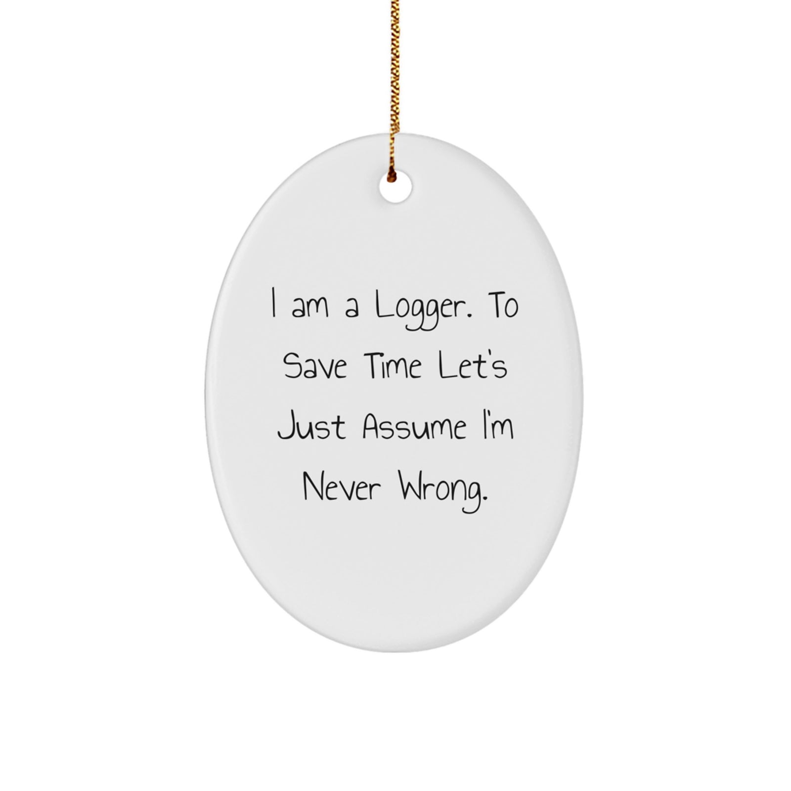 Funny Logger Oval Ornament Gifts from Friends to Logger Men - Christmas Unique Gifts - Image 1