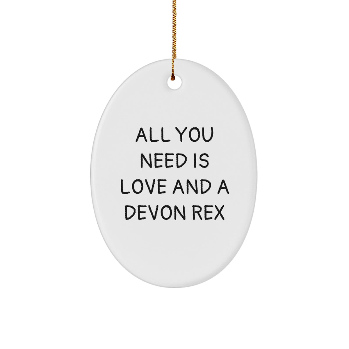 Unique Gifts from Family - Funny Devon Rex Cat Oval Ornament, Christmas Unique Gifts for Devon Rex Cat Lovers, All You Need Is &#39;Love And A Devon Rex&#39; Quote - Image 1