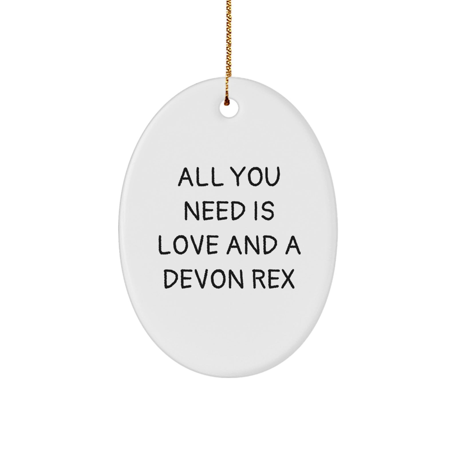 Unique Gifts from Family - Funny Devon Rex Cat Oval Ornament, Christmas Unique Gifts for Devon Rex Cat Lovers, All You Need Is 'Love And A Devon Rex' Quote - Image 1