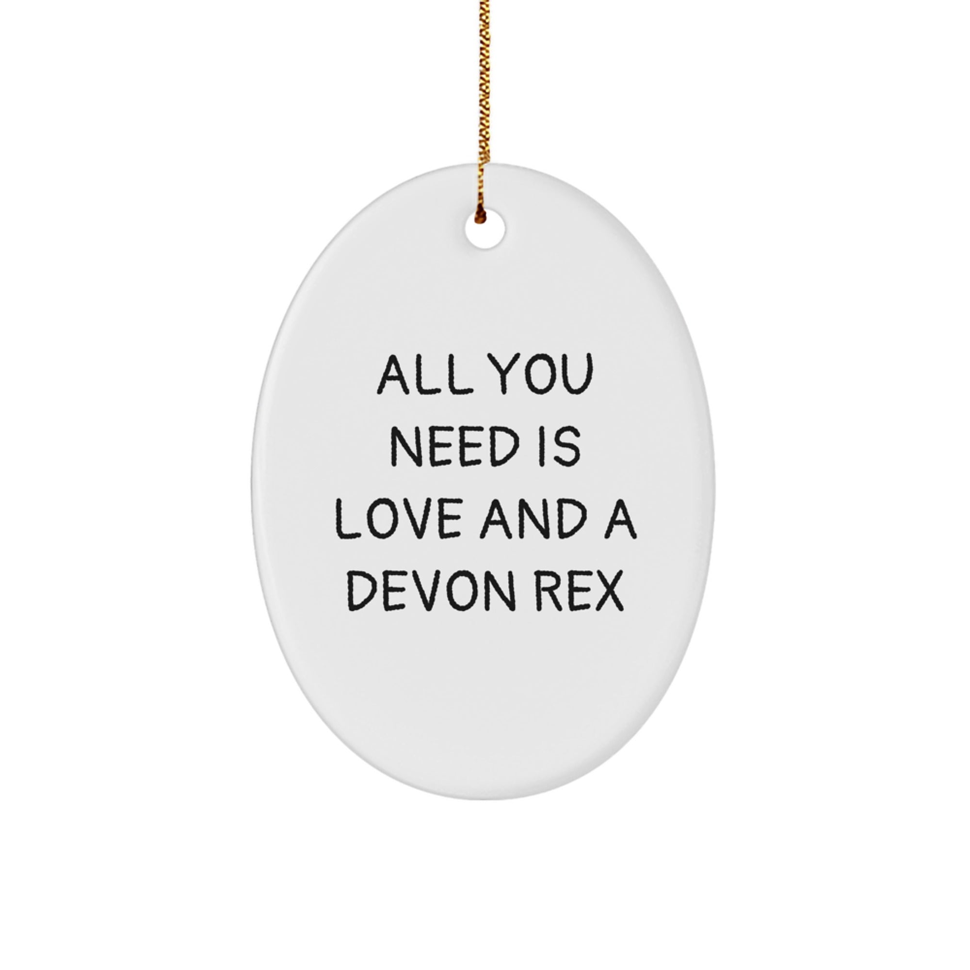 Unique Gifts from Family - Funny Devon Rex Cat Oval Ornament, Christmas Unique Gifts for Devon Rex Cat Lovers, All You Need Is 'Love And A Devon Rex' Quote - Image 1