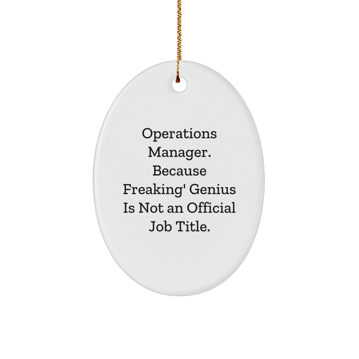 Funny Operations Manager Gifts from Men for Christmas Unique Oval Ornaments - Oval Shaped Office Decor - Because Freaking' genius Is Not An Official Job Title. - Image 1