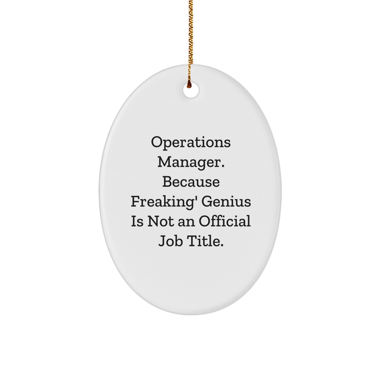 Funny Operations Manager Gifts from Men for Christmas Unique Oval Ornaments - Oval Shaped Office Decor - Because Freaking' genius Is Not An Official Job Title. - Image 1