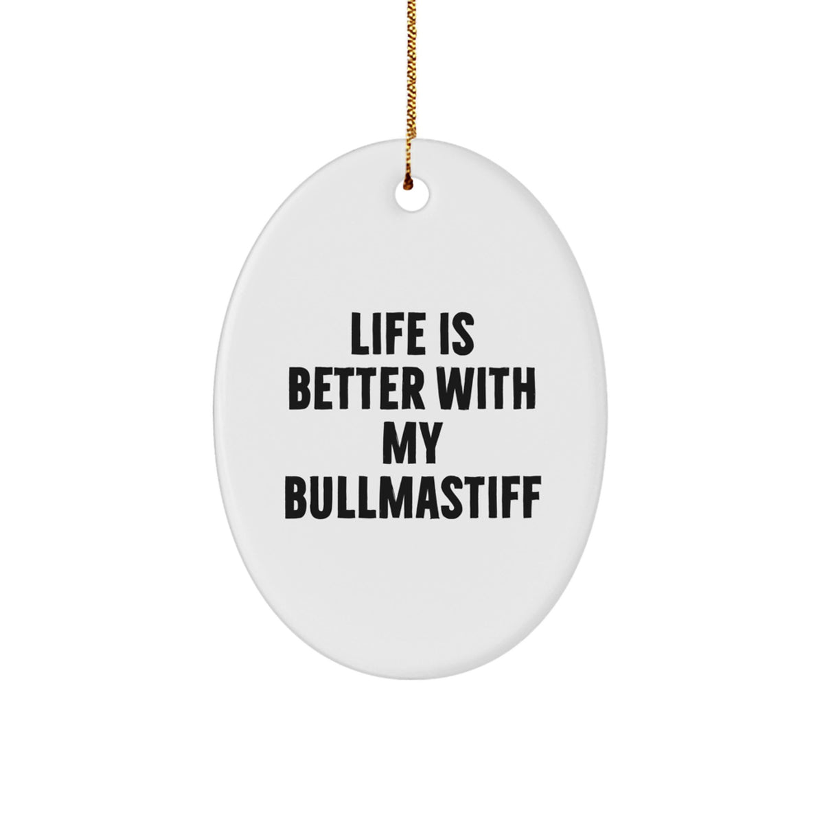 Funny Bullmastiff Dog Gifts from Family for Christmas Unique Oval Ornaments with Life Is Better With My Bullmastiff Quote - Image 1