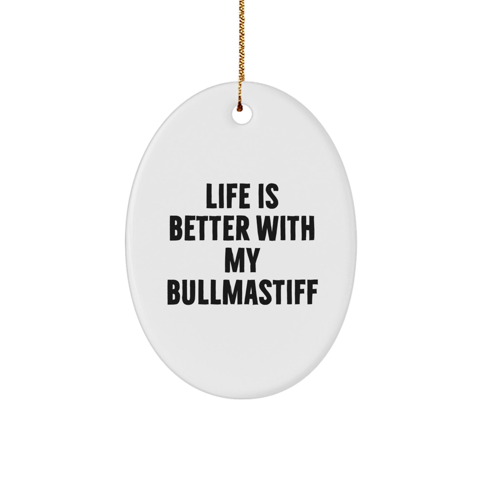 Funny Bullmastiff Dog Gifts from Family for Christmas Unique Oval Ornaments with Life Is Better With My Bullmastiff Quote - Image 1