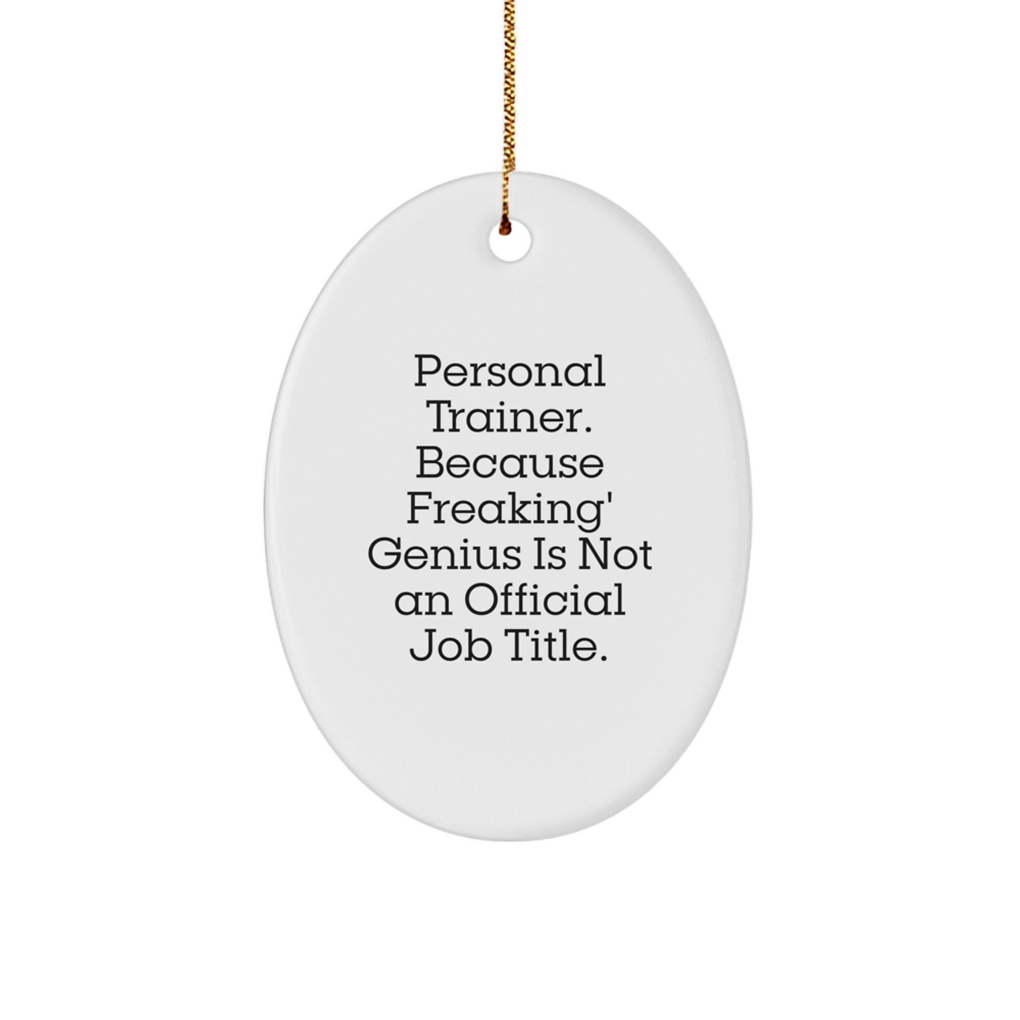 Funny Personal Trainer Gifts from Friends to Unofficial Job Titles - Oval Ornament for Christmas - Image 1