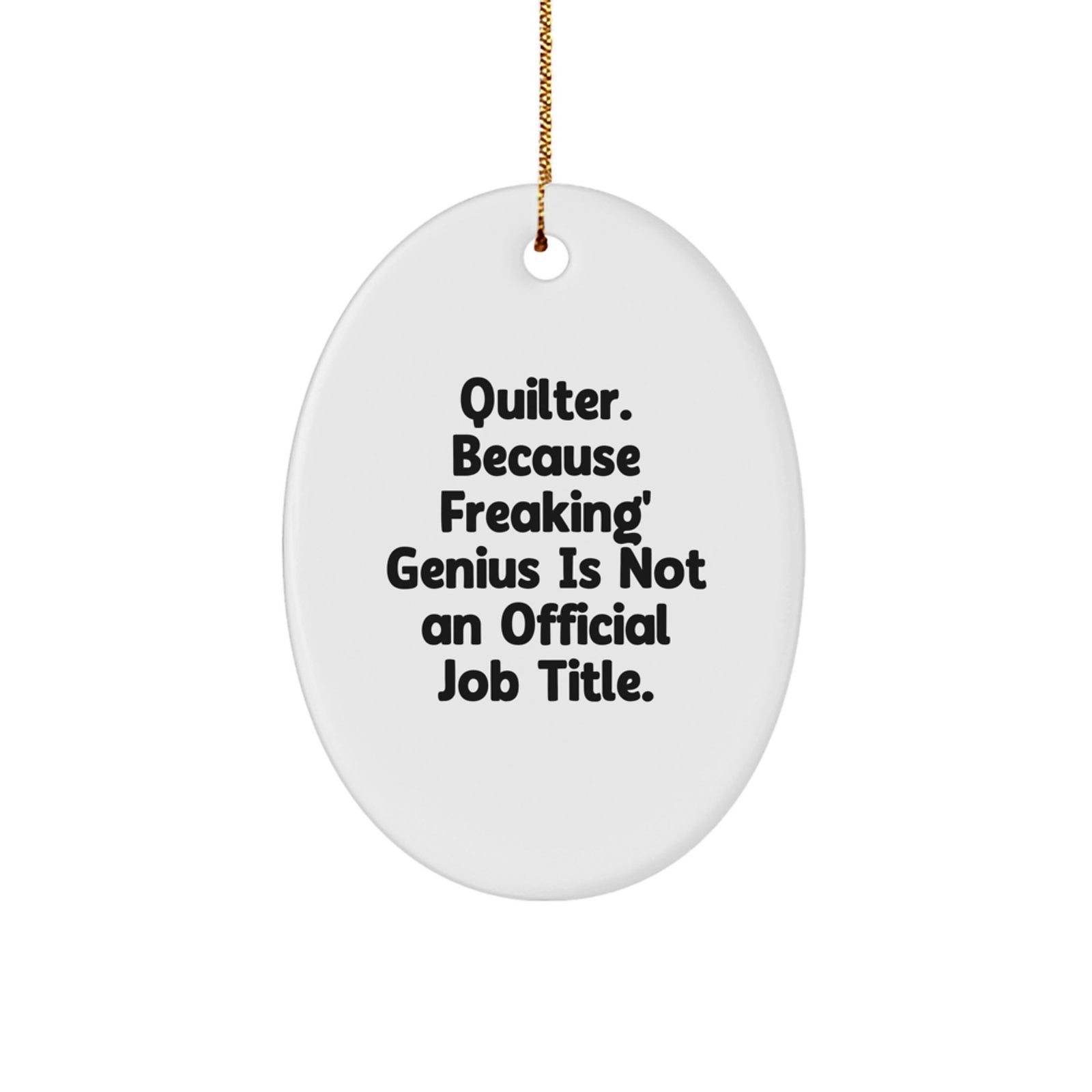 Quilter Gifts from Friends - Oval Ornament, Funny Quilter Quote, Christmas Unique Gifts for Quilter - Oval Shaped MDF Wood Print with High Gloss Plastic Finish - Image 1
