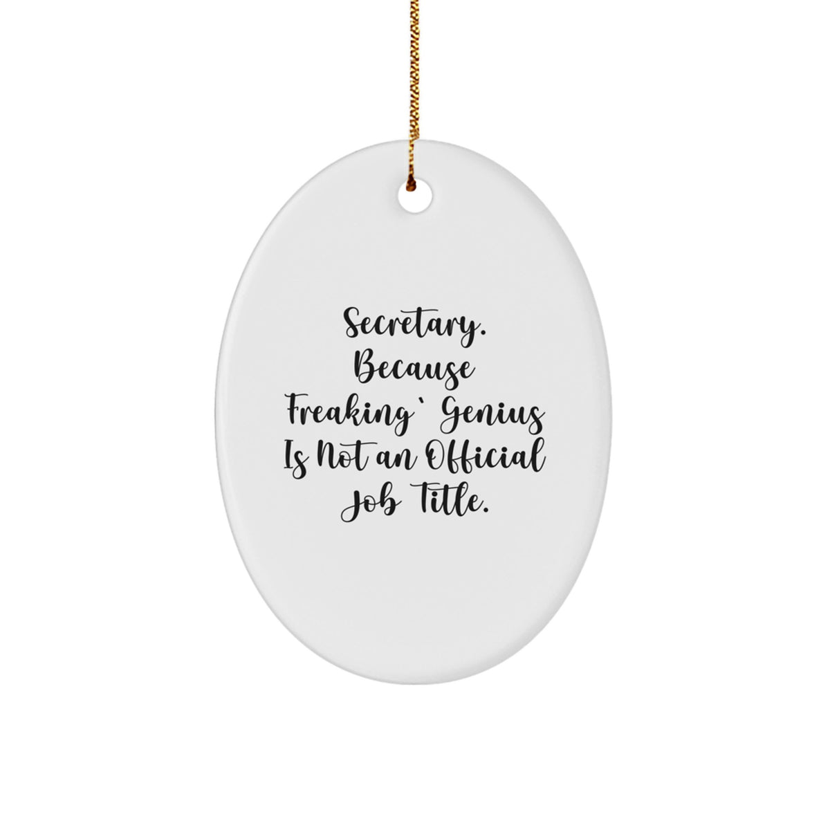 Funny Secretary Oval Ornament Gifts from Friends, Christmas Unique Gifts for Secretary, Oval Ornament Decoration with 'Secretary. Because Freaking' genius Is Not An Official Job Title.' Quote - Image 1