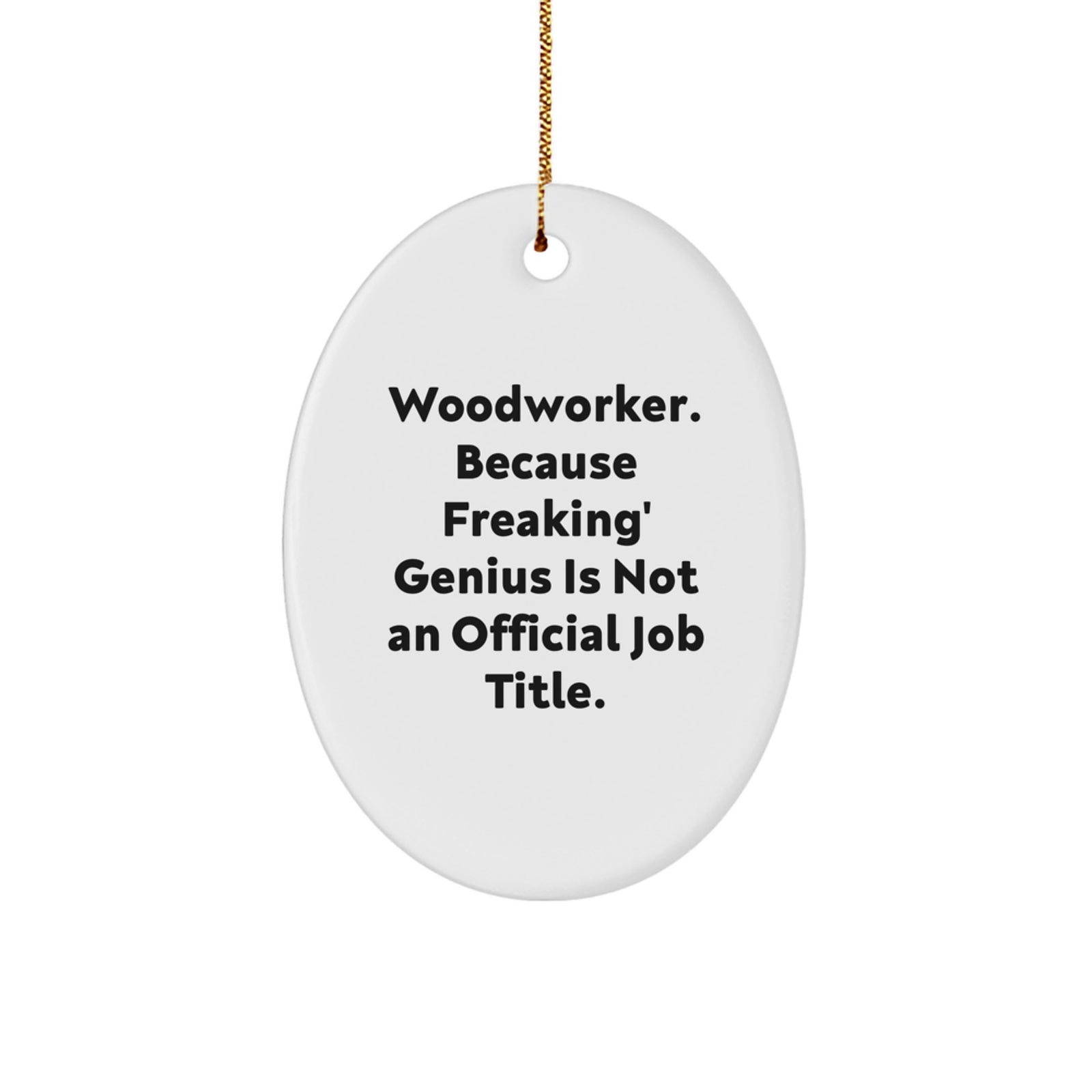 Funny Woodworker Gifts from Friends for Men Christmas Unique Decorations Oval Ornament - Image 1