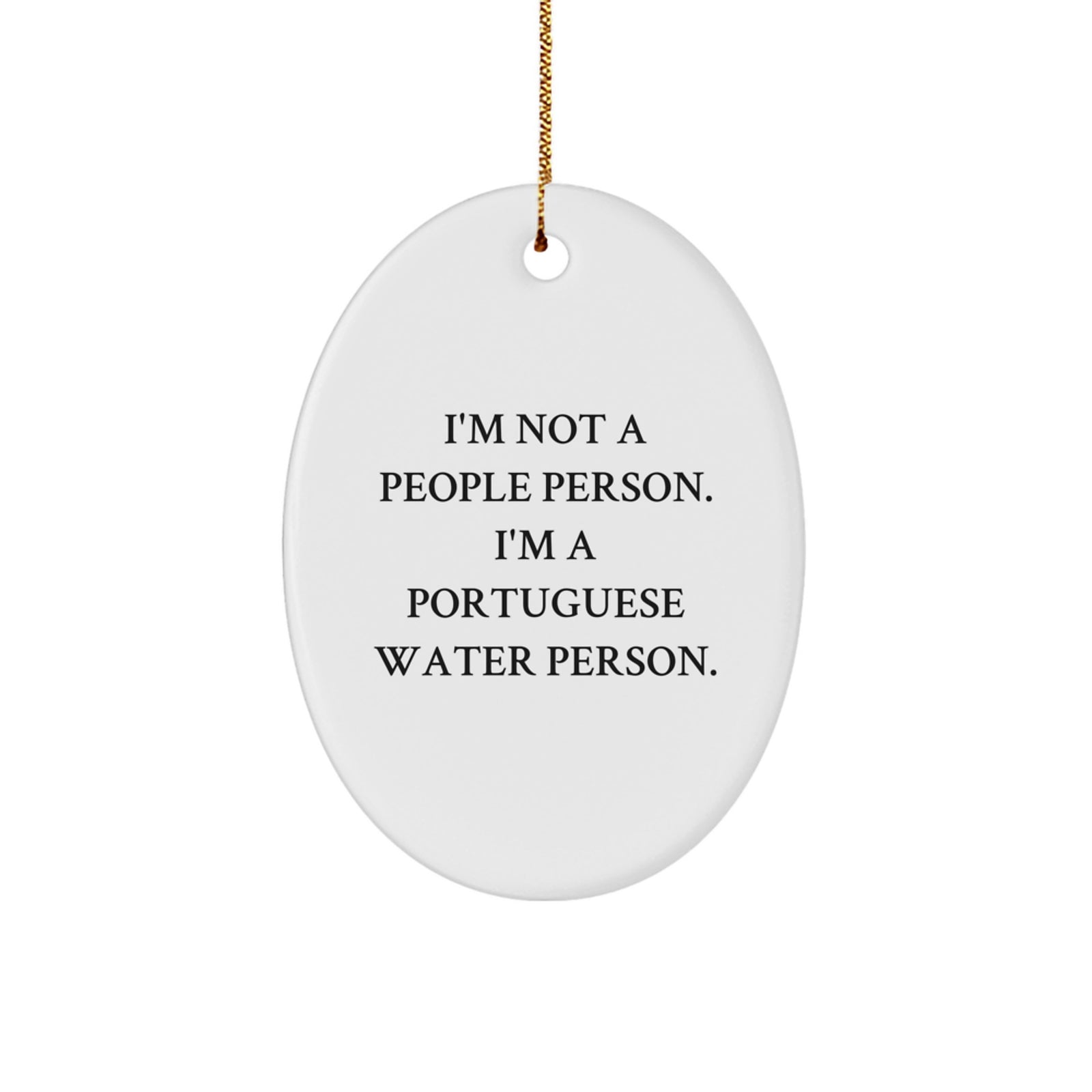 Funny Portuguese Water Dog Lover Gifts for Friends - 'I'm Not A People Person. I'm A Portuguese Water Person.' Oval Ornament for Christmas - Image 1