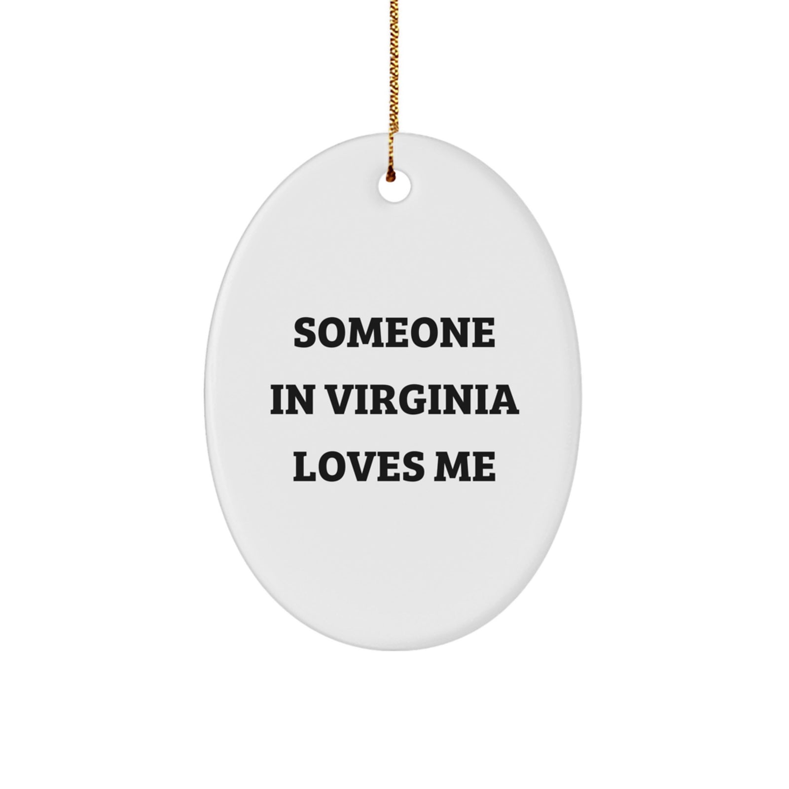 Virginia Oval Ornament Gifts for Someone In Me - Funny Quote, Oval Shaped, White, Durable, Vibrantly Printed, Perfect for Christmas Unique Gifts from Friends to Family - Image 1
