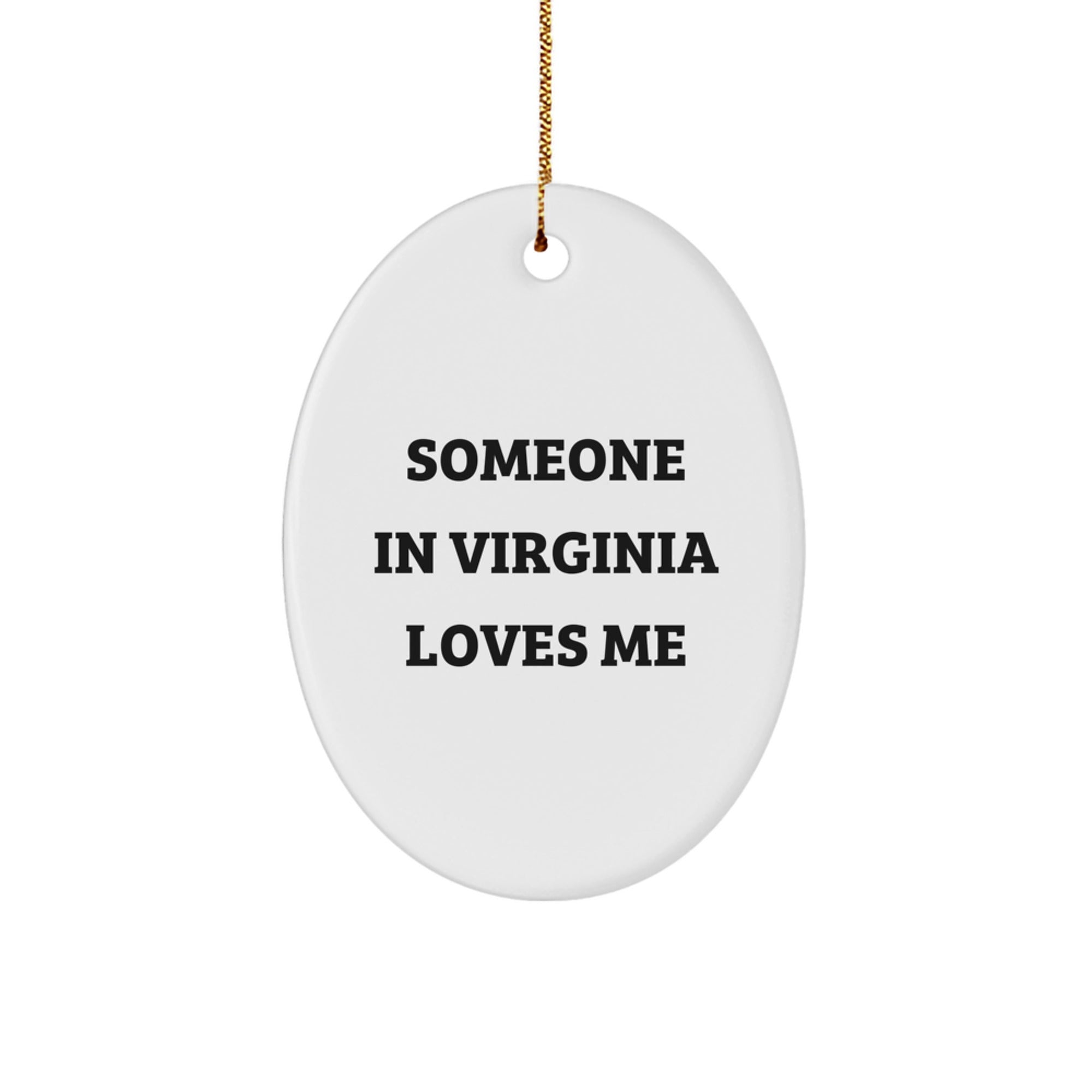 Virginia Oval Ornament Gifts for Someone In Me - Funny Quote, Oval Shaped, White, Durable, Vibrantly Printed, Perfect for Christmas Unique Gifts from Friends to Family - Image 1