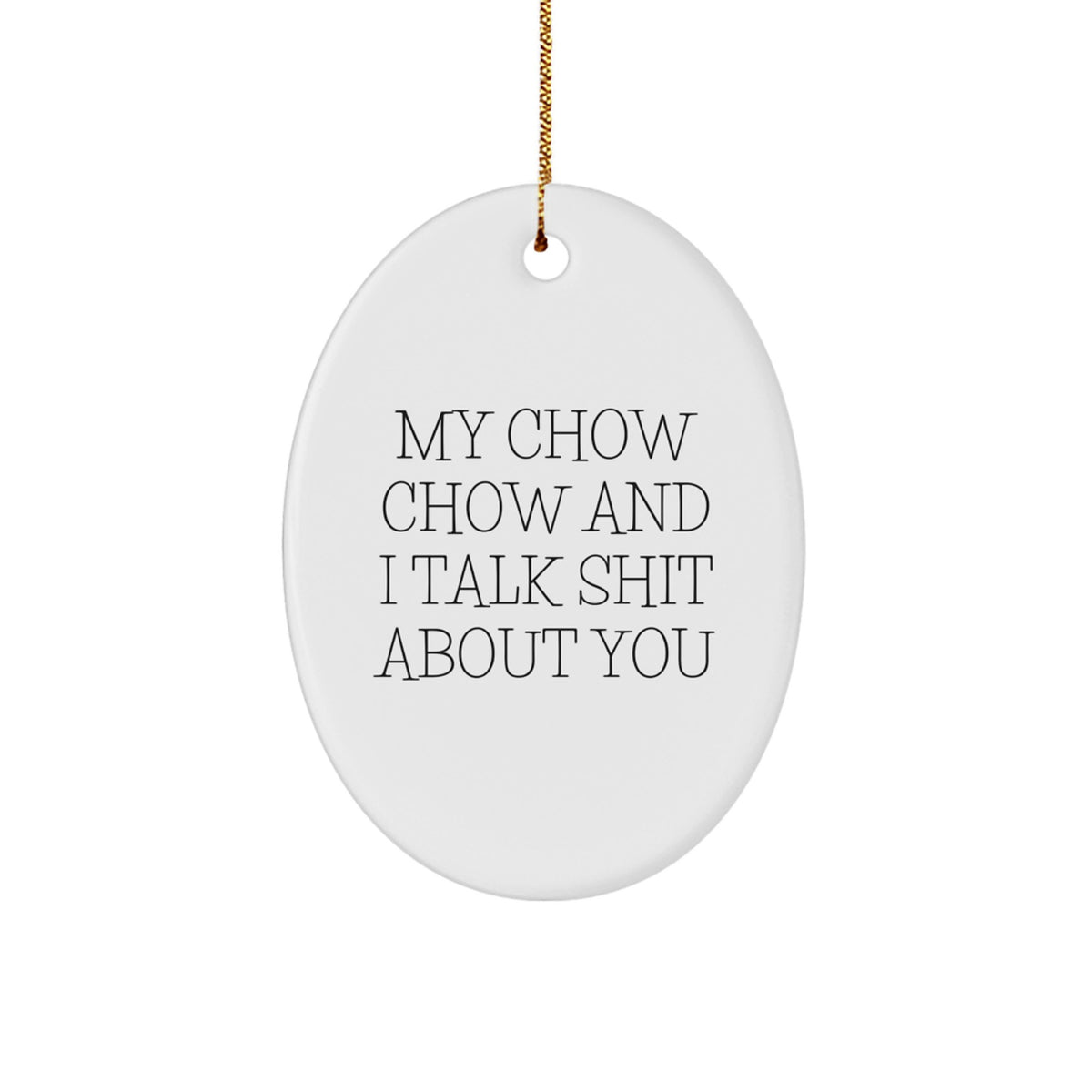 Christmas Gift for Her Chow Chow Talk Shit Oval Ornament Present - Image 1