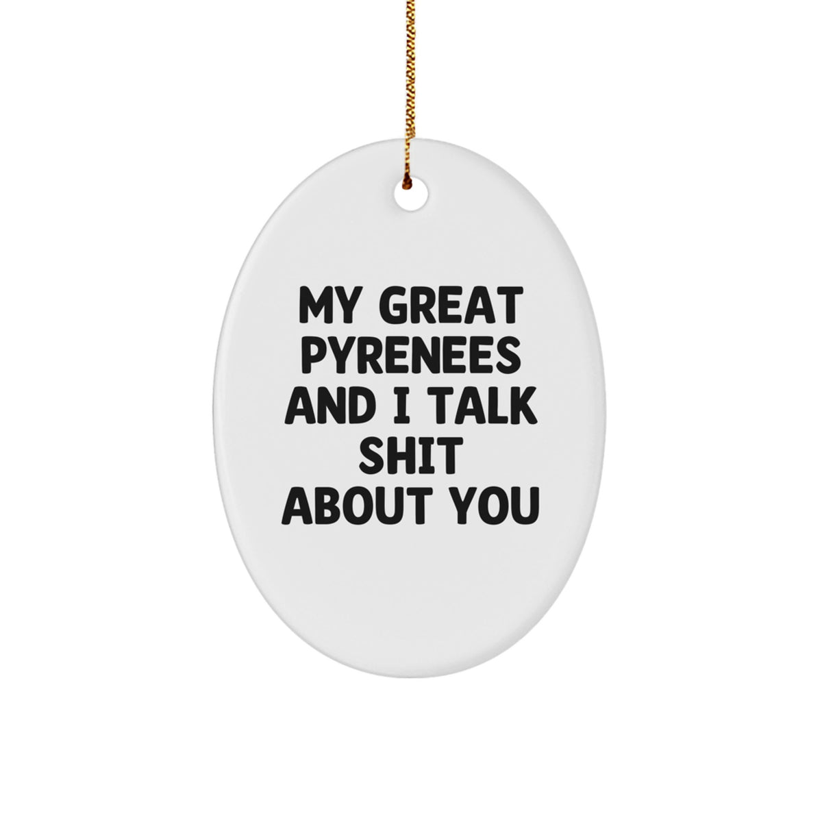 Witty Great Pyrenees Oval Ornament for Friends Novelty Christmas Gift - Image 1