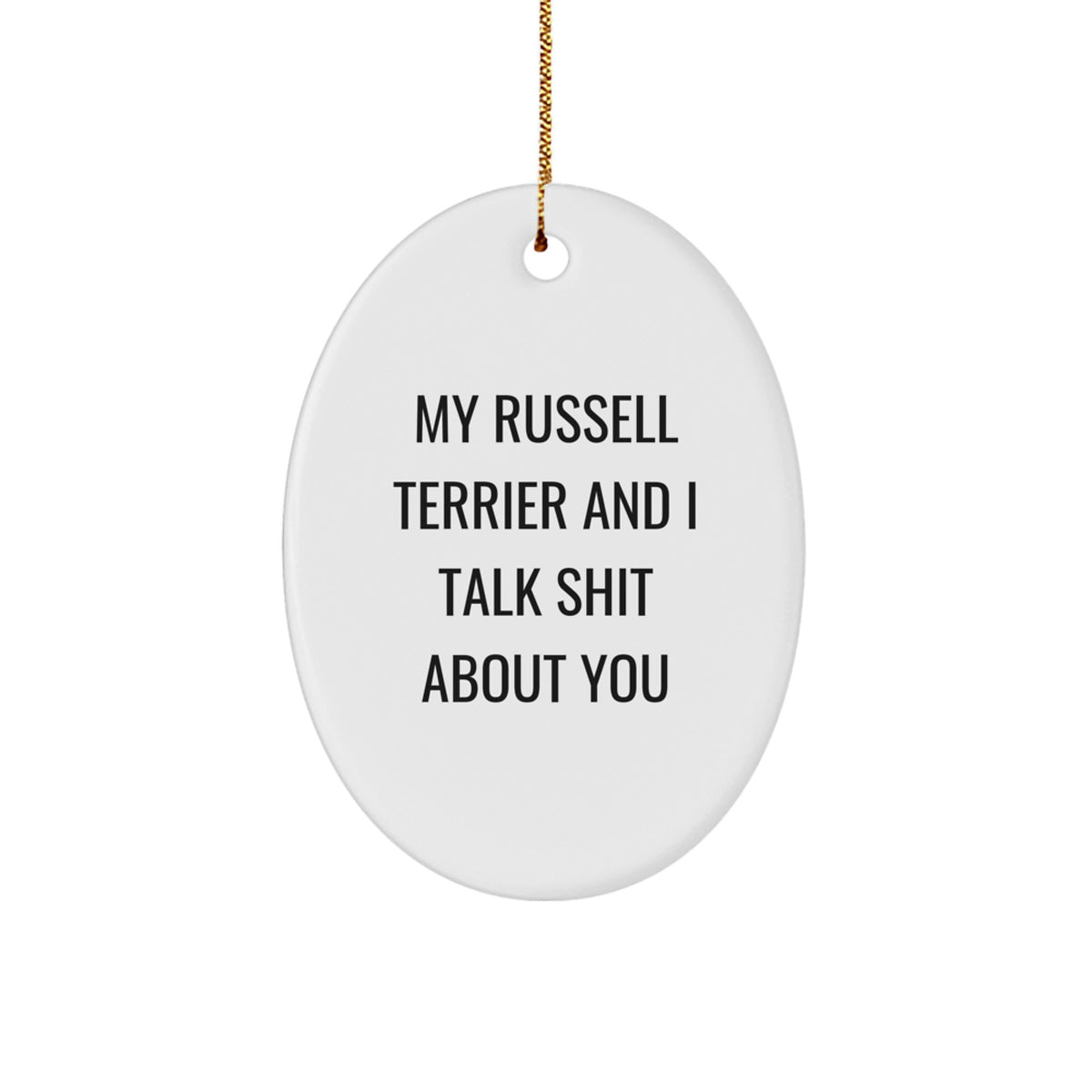 Russell Terrier Dog Oval Ornament Gift 'My Russell Terrier And I Talk Shit About You' Funny Christmas Decorations for Men Women Friends Family - Image 1