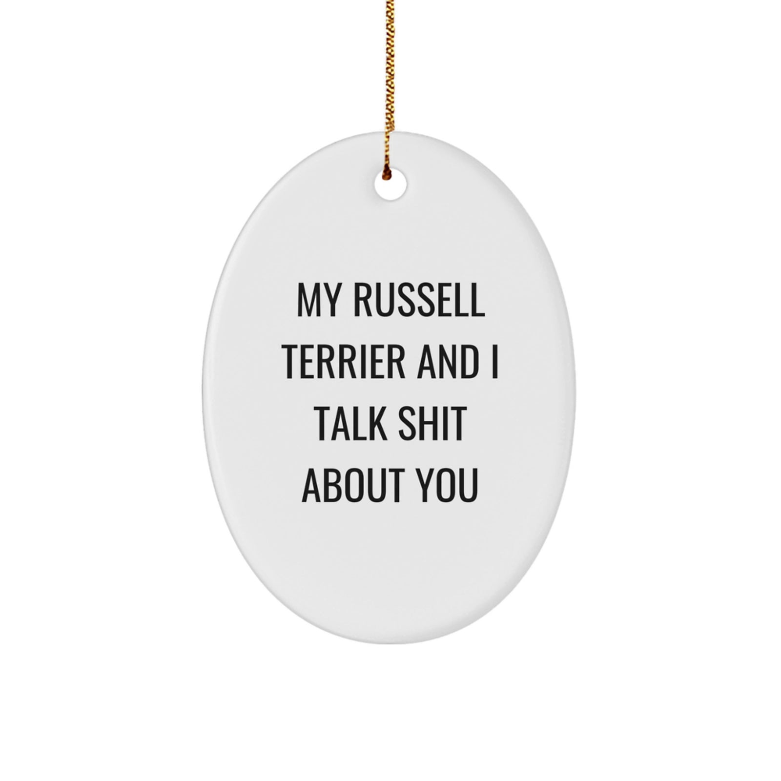 Russell Terrier Dog Oval Ornament Gift 'My Russell Terrier And I Talk Shit About You' Funny Christmas Decorations for Men Women Friends Family - Image 1