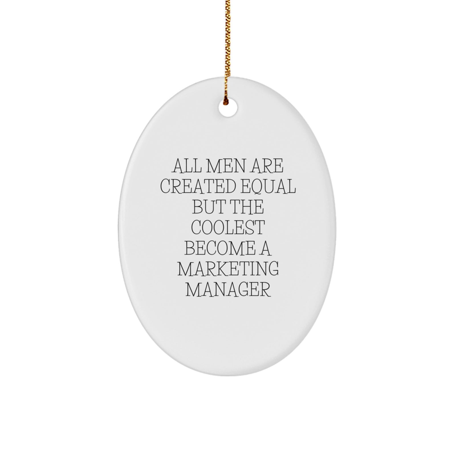Funny Marketing Manager Gifts from Friends, Unique Oval Ornament for All Men Are Created Equal But The Coolest Become A Marketing Manager, Christmas - Image 1
