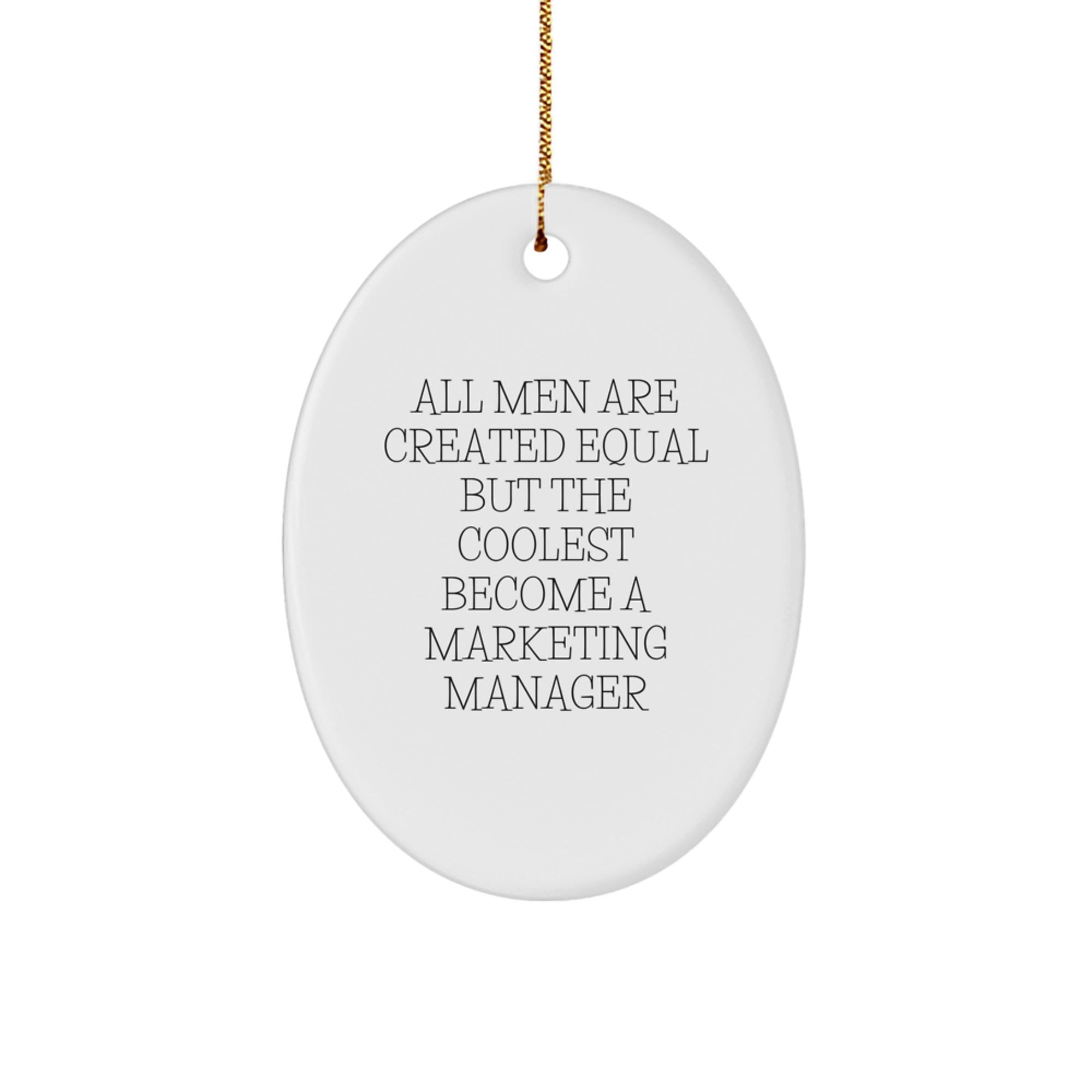 Funny Marketing Manager Gifts from Friends, Unique Oval Ornament for All Men Are Created Equal But The Coolest Become A Marketing Manager, Christmas - Image 1