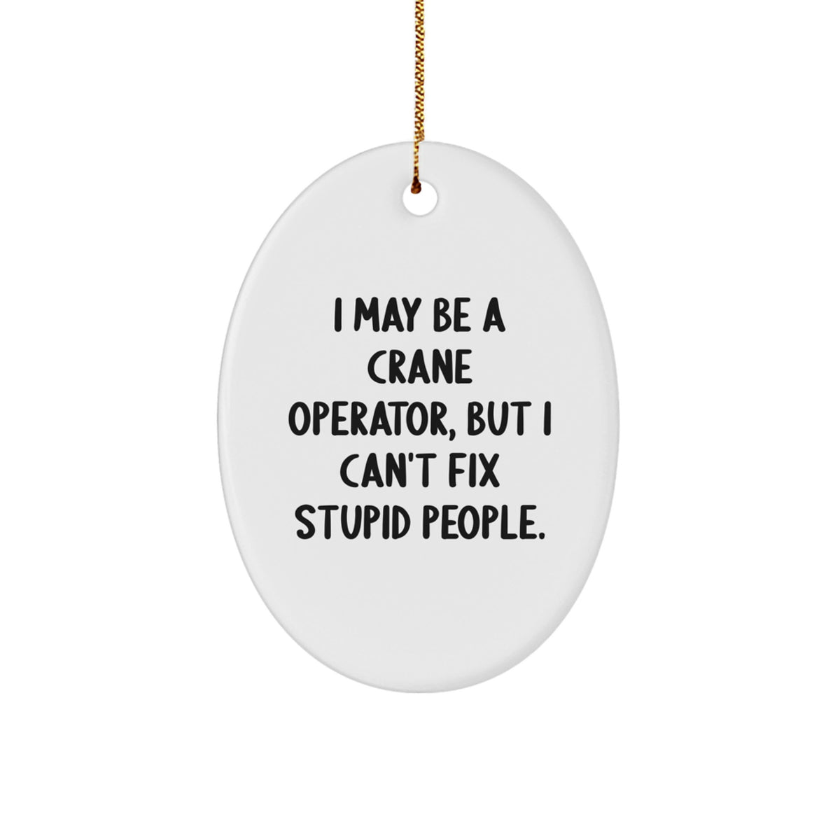 Crane Operator Christmas Ornament for Family - Gift I May Be A - Image 1