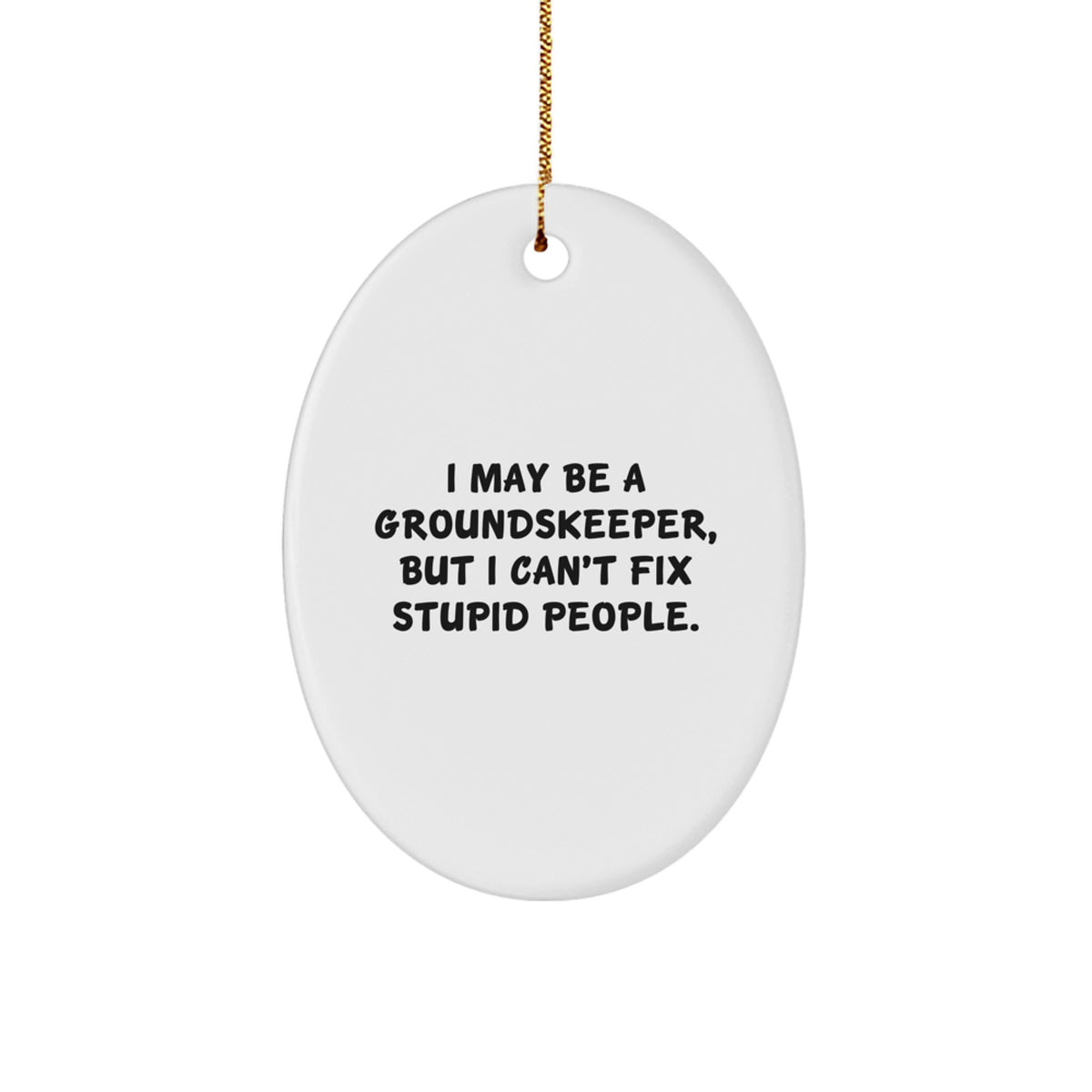 Christmas Ornament Gift Groundskeeper Sentiment - A Humorous Idea - Image 1