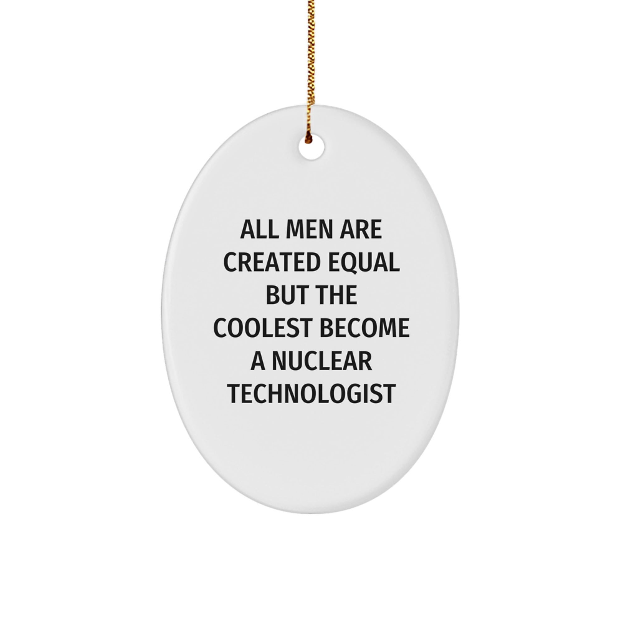 Funny Nuclear Technologist Oval Ornament Gifts from Men for Christmas Unique - Image 1