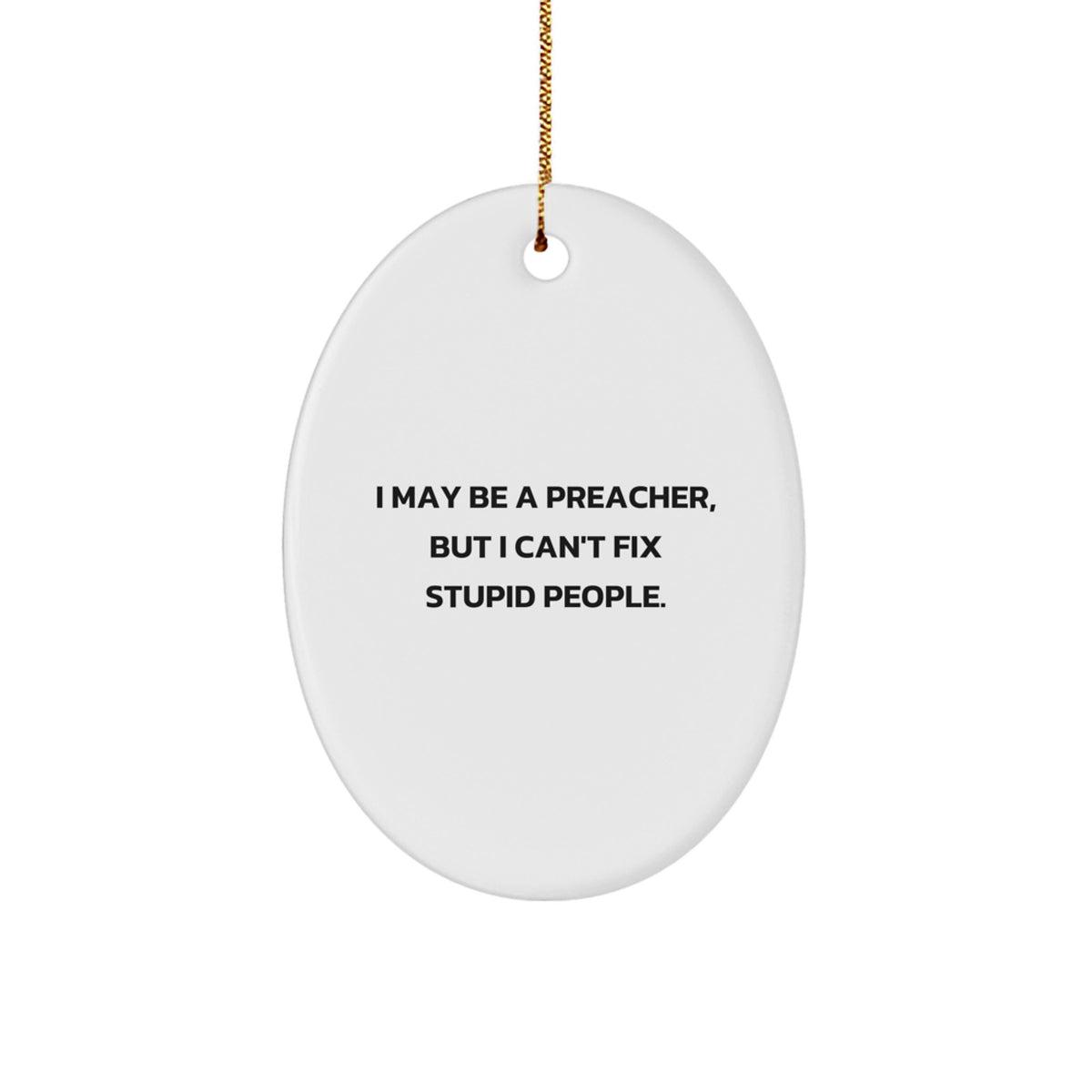 Funny Preacher Gifts for Him - Oval Ornament from Friends - Christmas Unique Gifts - 'I May Be A Preacher' - Image 1