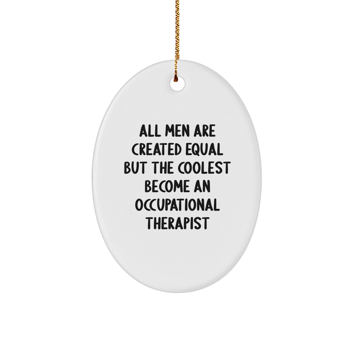 Occupational Therapist Gifts from Men - Funny Quote Oval Ornament for Christmas Unique Gifts for Occupational Therapist - Image 1