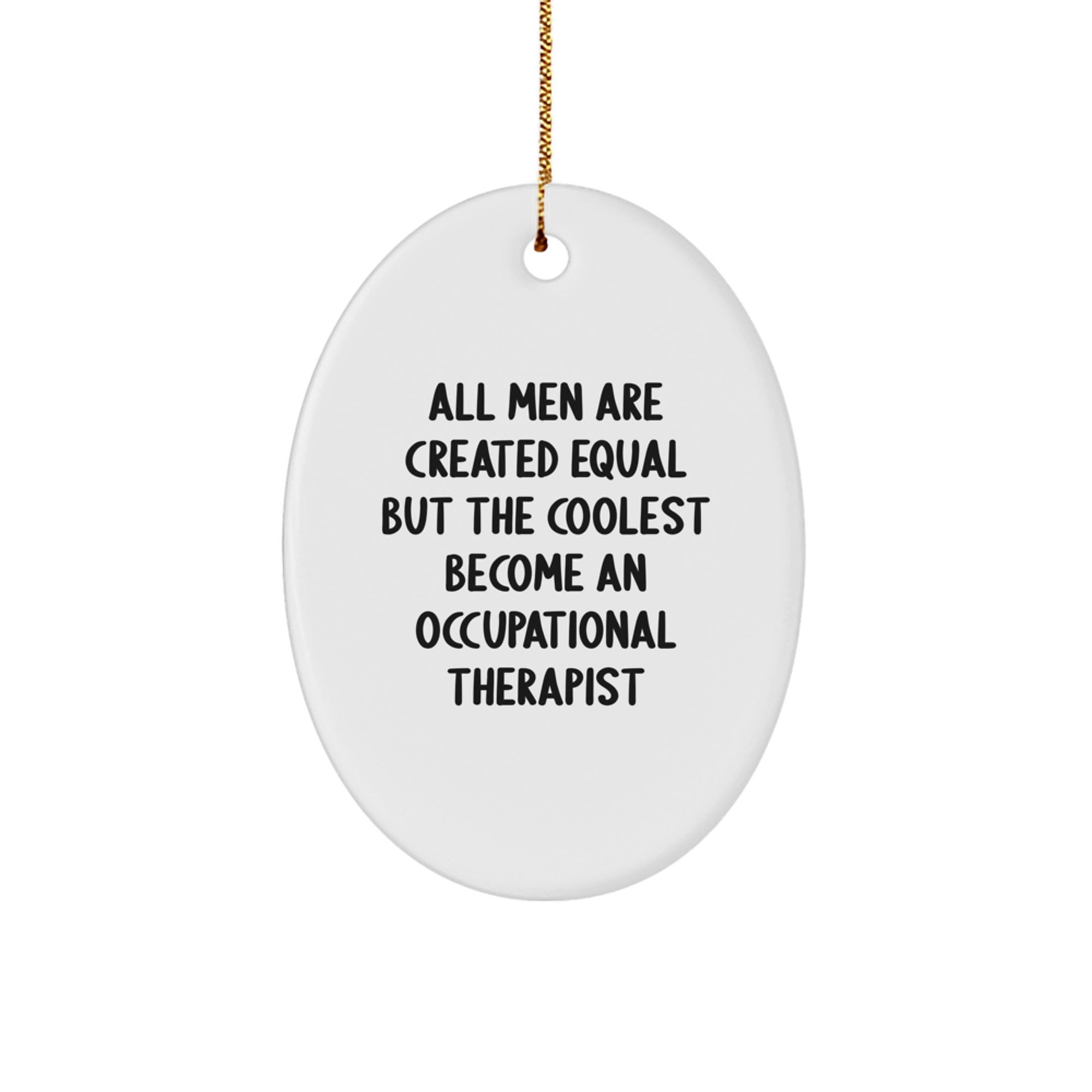 Occupational Therapist Gifts from Men - Funny Quote Oval Ornament for Christmas Unique Gifts for Occupational Therapist - Image 1