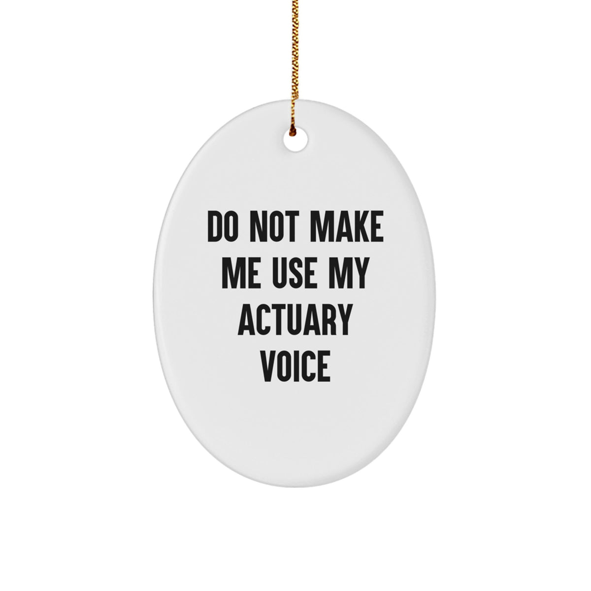 Sarcastic Actuary Christmas Ornament Gift for Roommates - Do Not Make Me - Image 1